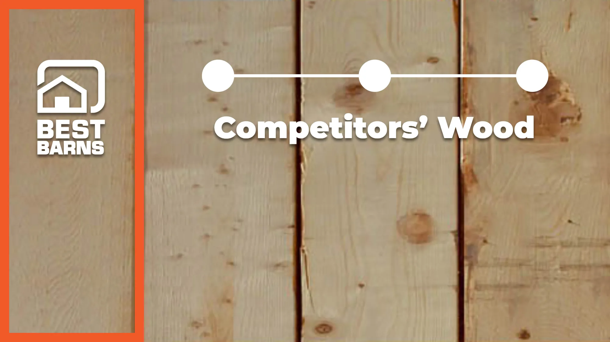 Best Barns premium wood compared with competitors’ wood